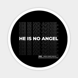 He is not Angel funny quote Magnet